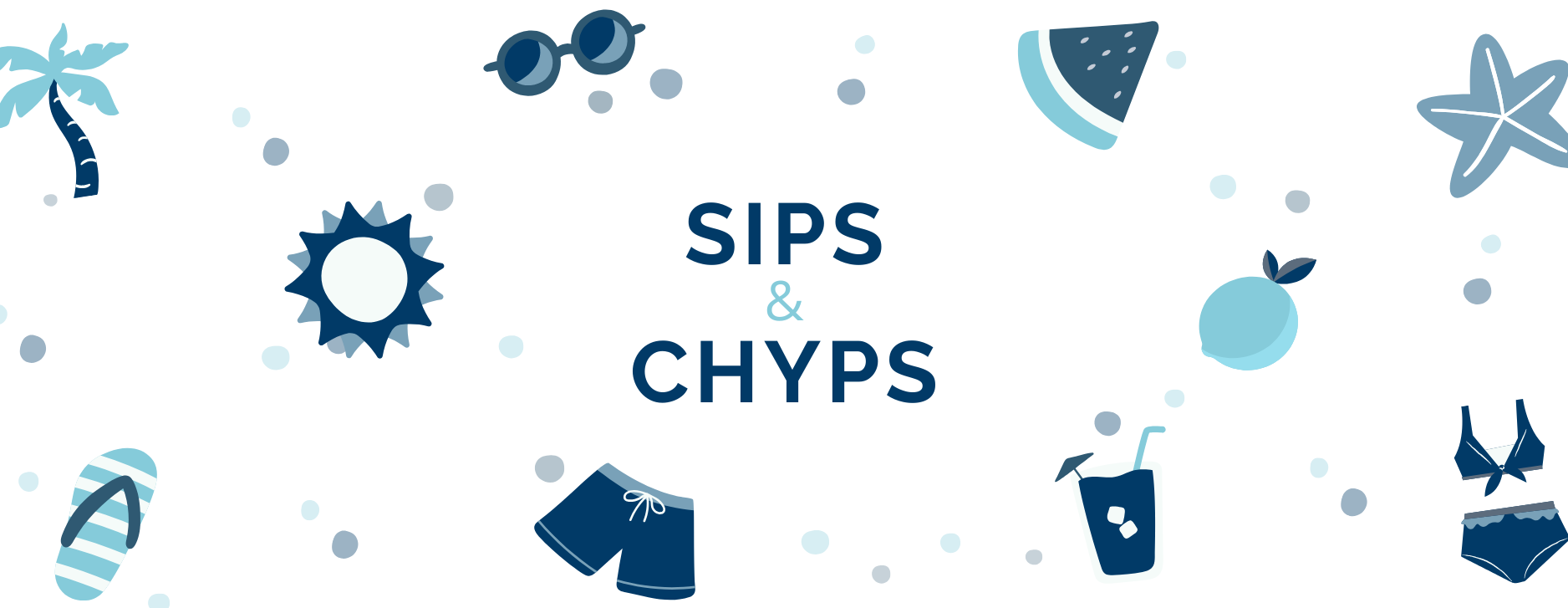 Sips & CHYPs